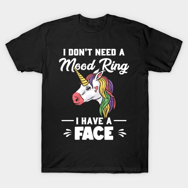 I Don’t Need A Mood Ring I Have A Face Funny Humor T-Shirt by Nichole Joan Fransis Pringle